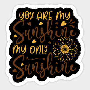 you are my sunghine my only sunghine Sticker